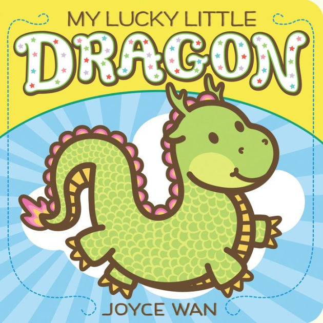 My Lucky Little Dragon by Joyce Wan, Board Book | Barnes & Noble®