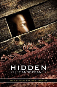 Title: Hidden Like Anne Frank: 14 True Stories of Survival, Author: Marcel Prins