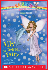 Title: Ally the Dolphin Fairy (Rainbow Magic: Ocean Fairies Series #1), Author: Daisy Meadows