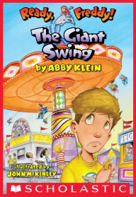 Title: The Giant Swing (Ready, Freddy! Series #26), Author: Abby Klein