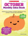 October Monthly Idea Book: Ready-to-Use Templates, Activities, Management Tools, and More - for Every Day of the Month