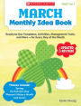 March Monthly Idea Book: Ready-to-Use Templates, Activities, Management Tools, and More - for Every Day of the Month