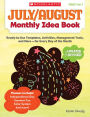 July & August Monthly Idea Book: Ready-to-Use Templates, Activities, Management Tools, and More - for Every Day of the Month