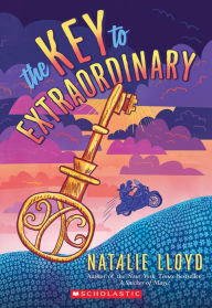 Title: The Key to Extraordinary, Author: Natalie Lloyd