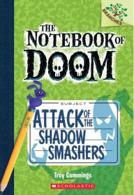 Title: Attack of the Shadow Smashers (The Notebook of Doom Series #3), Author: Troy Cummings