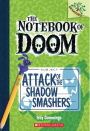 Attack of the Shadow Smashers (The Notebook of Doom Series #3)