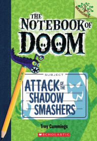 Title: Attack of the Shadow Smashers (The Notebook of Doom Series #3), Author: Troy Cummings