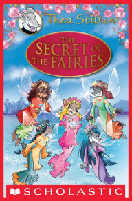 Title: The Secret of the Fairies (Thea Stilton Special Edition), Author: Thea Stilton