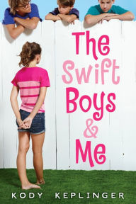 Title: The Swift Boys & Me, Author: Kody Keplinger