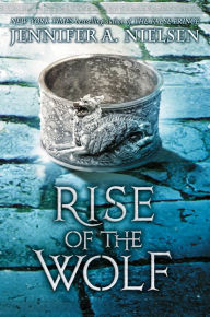 Title: Rise of the Wolf (Mark of the Thief Series #2), Author: Jennifer A. Nielsen