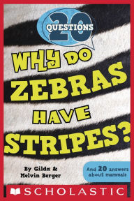 Title: Why Do Zebras Have Stripes? (20 Questions Series #2), Author: Gilda Berger