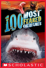 Title: 100 Most Feared Creatures on the Planet, Author: Anna Claybourne
