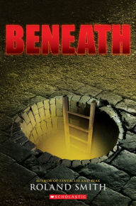 Title: Beneath, Author: Roland Smith