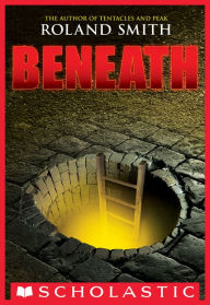 Title: Beneath, Author: Roland Smith