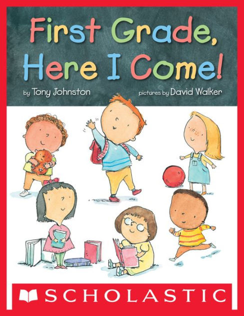 First Grade, Here I Come! by Tony Johnston, David Walker | eBook (NOOK ...