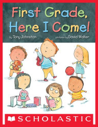 Title: First Grade, Here I Come!, Author: Tony Johnston