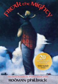 Title: Freak the Mighty (20th Anniversary Edition), Author: Rodman Philbrick