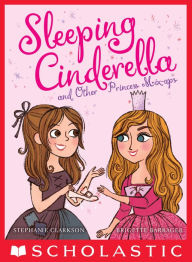 Title: Sleeping Cinderella and Other Princess Mix-ups, Author: Stephanie Clarkson