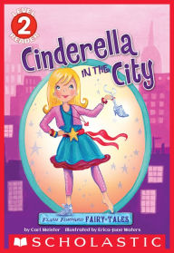 Title: Flash Forward Fairy Tales: Cinderella in the City (Scholastic Reader, Level 2), Author: Cari Meister