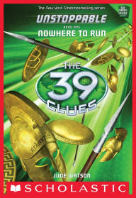 Title: Nowhere to Run (The 39 Clues: Unstoppable Series #1), Author: Jude Watson