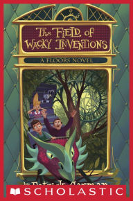 Title: The Field of Wacky Inventions (Floors Series #3), Author: Patrick Carman
