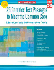 Title: 25 Complex Text Passages to Meet the Common Core: Literature and Informational Texts: Grade 7-8, Author: Martin Lee