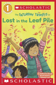 The Saturday Triplets in: Lost in the Leaf Pile (Scholastic Reader, Level 1)