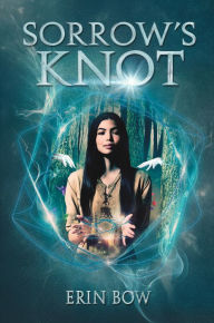 Title: Sorrow's Knot, Author: Erin Bow