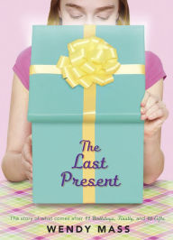 Title: The Last Present: A Wish Novel, Author: Wendy Mass