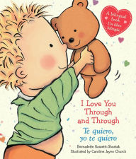 Title: I Love You Through and Through / Te quiero, yo te quiero (Bilingual), Author: Bernadette Rossetti-Shustak