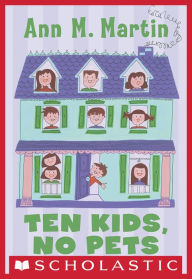 Title: Ten Kids, No Pets, Author: Ann M. Martin