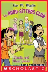 Title: Claudia and Mean Janine (The Baby-Sitters Club Graphix Series #4), Author: Raina Telgemeier