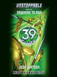 Title: Nowhere to Run (The 39 Clues: Unstoppable Series #1), Author: Jude Watson