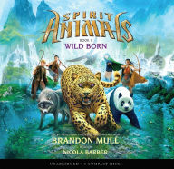 Title: Wild Born (Spirit Animals Series #1), Author: Brandon Mull