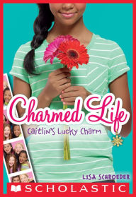 Title: Caitlin's Lucky Charm (Charmed Life Series #1), Author: Lisa Schroeder