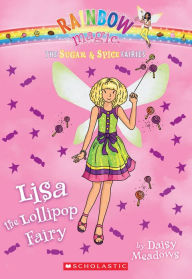 Title: Lisa the Lollipop Fairy (Rainbow Magic: Sugar and Spice Fairies Series #1), Author: Daisy Meadows