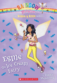 Title: Esme the Ice Cream Fairy (Rainbow Magic: Sugar and Spice Fairies Series #2), Author: Daisy Meadows