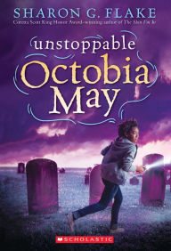 Title: Unstoppable Octobia May, Author: Sharon G. Flake