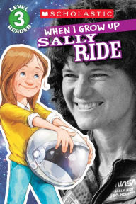 Title: When I Grow Up: Sally Ride (Scholastic Reader Series: Level 3), Author: Annmarie Anderson