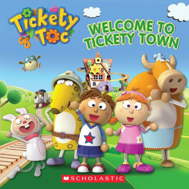 Tickety Toc: Welcome to Tickety Town by Anna Holmes, Scholastic ...