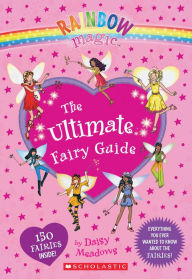 Title: Rainbow Magic: The Ultimate Fairy Guide, Author: Daisy Meadows