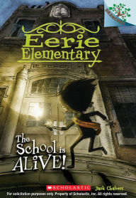 Title: The School Is Alive! (Eerie Elementary Series #1), Author: Jack Chabert