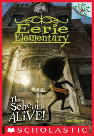Title: The School Is Alive! (Eerie Elementary Series #1), Author: Jack Chabert
