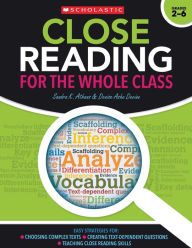 Title: Close Reading for the Whole Class: Easy Strategies for: Choosing Complex Texts . Creating Text-Dependent Questions . Teaching Close Reading Skills, Author: Sandra Athans