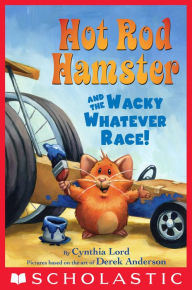 Title: Hot Rod Hamster and the Wacky Whatever Race! (Scholastic Reader Series: Level 2), Author: Cynthia Lord