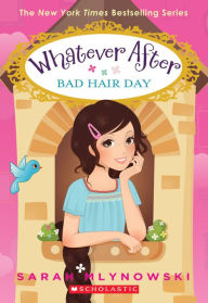Title: Bad Hair Day (Whatever After Series #5), Author: Sarah Mlynowski