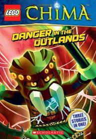 Title: LEGO Legends of Chima: Danger in the Outlands (Chapter Book #5), Author: Greg Farshtey