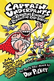 Title: Captain Underpants and the Revolting Revenge of the Radioactive Robo-Boxers, Author: Dav Pilkey