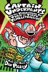 Title: Captain Underpants and the Terrifying Return of Tippy Tinkletrousers, Author: Dav Pilkey