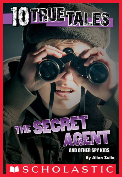 The Secret Agent and Other Spy Kids (Ten True Tales Series)
